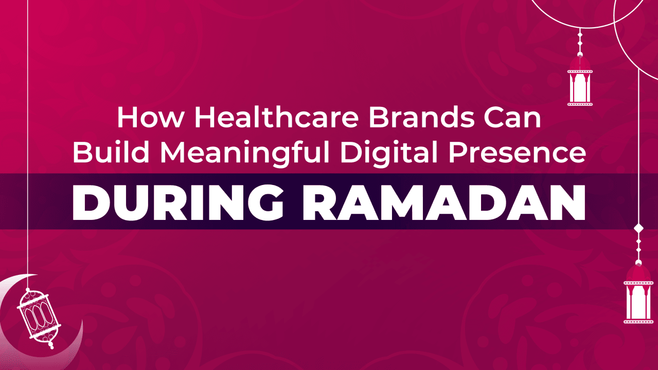 🌙 How Healthcare Brands Can Build Meaningful Digital Presence During Ramadan