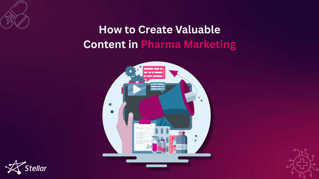 How to Create Valuable Content in Pharma Marketing