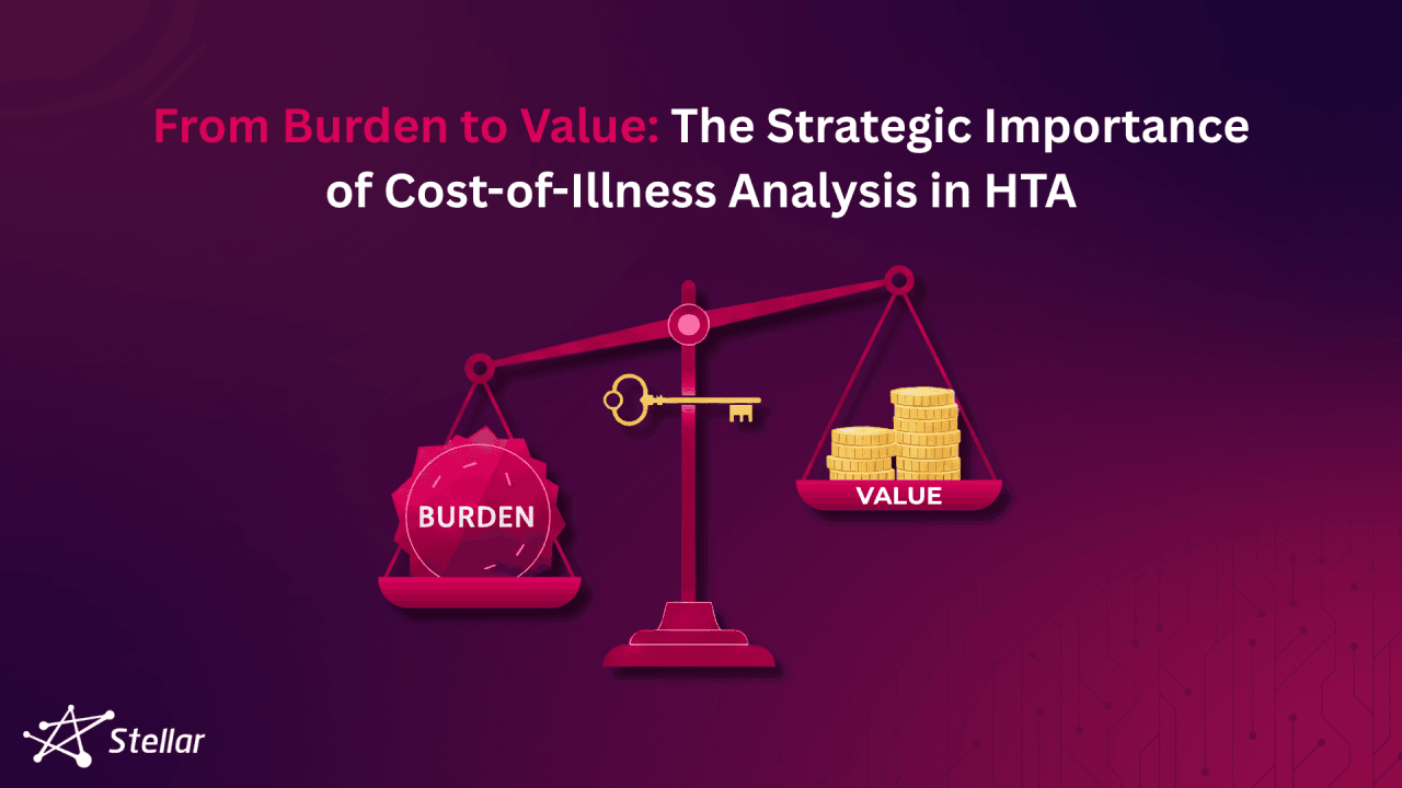 From Burden to Value: The Strategic Importance of Cost-of-Illness Analysis in HTA